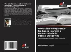 Portada del libro de Uno studio comparativo tra banca islamica e convenzionale in Bosnia-Erzegovina