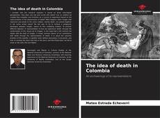 The idea of death in Colombia kitap kapağı