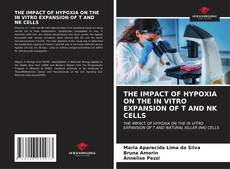 Bookcover of THE IMPACT OF HYPOXIA ON THE IN VITRO EXPANSION OF T AND NK CELLS