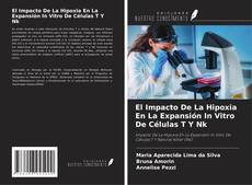 El Impacto De La Hipoxia En La Expansión In Vitro De Células T Y Nk kitap kapağı