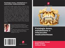 Copertina di Fisiologia óssea, metabolismo e interacções medicamentosas