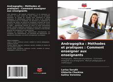 Couverture de Andragogika : Méthodes et pratiques : Comment enseigner aux enseignants