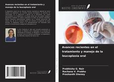 Bookcover of Avances recientes en el tratamiento y manejo de la leucoplasia oral