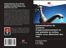 Bookcover of Automatisation du système d'approvisionnement en eau potable en milieu urbain avec détection des vols
