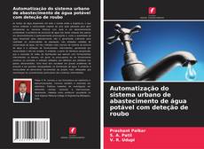 Couverture de Automatização do sistema urbano de abastecimento de água potável com deteção de roubo