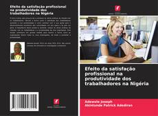 Buchcover von Efeito da satisfação profissional na produtividade dos trabalhadores na Nigéria