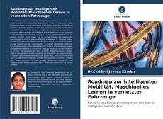 Roadmap zur intelligenten Mobilität: Maschinelles Lernen in vernetzten Fahrzeuge kitap kapağı