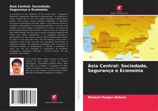 Capa do livro de Ásia Central: Sociedade, Segurança e Economia 