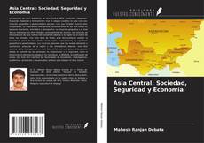Portada del libro de Asia Central: Sociedad, Seguridad y Economía