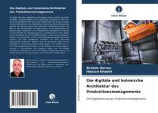 Capa do livro de Die digitale und holonische Architektur des Produktionsmanagements 