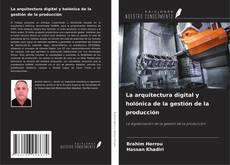 Buchcover von La arquitectura digital y holónica de la gestión de la producción