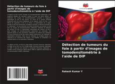 Capa do livro de Détection de tumeurs du foie à partir d'images de tomodensitométrie à l'aide de DIP 