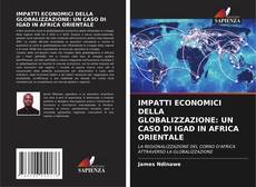 Capa do livro de IMPATTI ECONOMICI DELLA GLOBALIZZAZIONE: UN CASO DI IGAD IN AFRICA ORIENTALE 