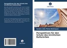 Borítókép a  Perspektiven für den Schutz des kirchlichen Kulturerbes - hoz