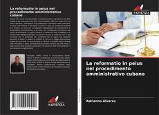 La reformatio in peius nel procedimento amministrativo cubano kitap kapağı