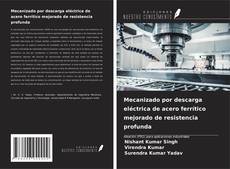Bookcover of Mecanizado por descarga eléctrica de acero ferrítico mejorado de resistencia profunda
