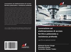 Bookcover of Lavorazione ad elettroerosione di acciaio ferritico potenziato a resistenza profonda