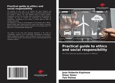 Couverture de Practical guide to ethics and social responsibility