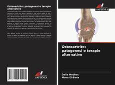 Bookcover of Osteoartrite: patogenesi e terapie alternative