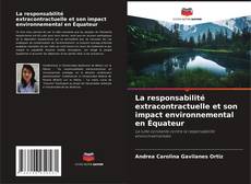 Bookcover of La responsabilité extracontractuelle et son impact environnemental en Équateur