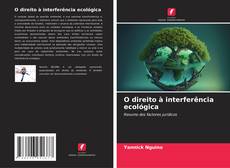 Capa do livro de O direito à interferência ecológica 