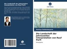 Bookcover of Die Landschaft der Jahreszeiten Interpretation von Rauf Parfi