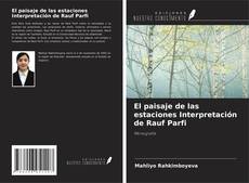 Bookcover of El paisaje de las estaciones Interpretación de Rauf Parfi