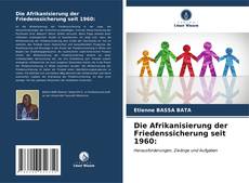 Buchcover von Die Afrikanisierung der Friedenssicherung seit 1960: