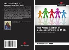 Portada del libro de The Africanization of peacekeeping since 1960: