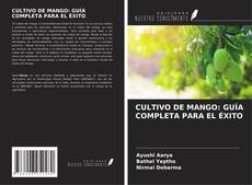 Bookcover of CULTIVO DE MANGO: GUÍA COMPLETA PARA EL ÉXITO