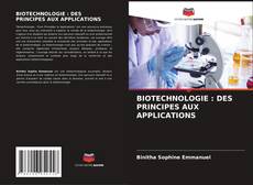 BIOTECHNOLOGIE : DES PRINCIPES AUX APPLICATIONS kitap kapağı