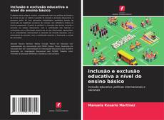 Capa do livro de Inclusão e exclusão educativa a nível do ensino básico 