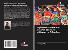 Copertina di Implementazione del sistema sanitario indigeno in Colombia