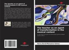 Capa do livro de The teacher as an agent of transformation in the musical context 