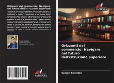 Bookcover of Orizzonti del commercio: Navigare nel futuro dell'istruzione superiore