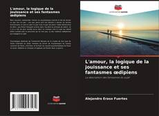 Buchcover von L'amour, la logique de la jouissance et ses fantasmes œdipiens