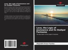 Borítókép a  Love, the Logic of Jouissance and its Oedipal Fantasies - hoz