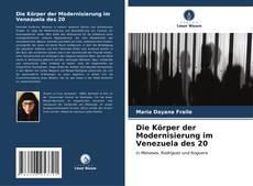 Couverture de Die Körper der Modernisierung im Venezuela des 20