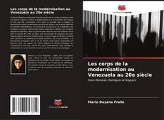 Les corps de la modernisation au Venezuela au 20e siècle kitap kapağı
