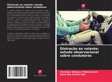 Distração ao volante: estudo observacional sobre condutores的封面