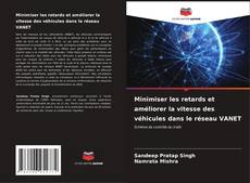 Bookcover of Minimiser les retards et améliorer la vitesse des véhicules dans le réseau VANET