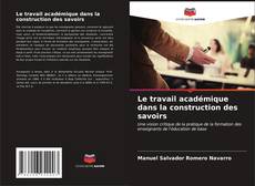 Bookcover of Le travail académique dans la construction des savoirs