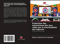 Capa do livro de Protection des mécanismes des jeux vidéo par la brevetabilité des logiciels 