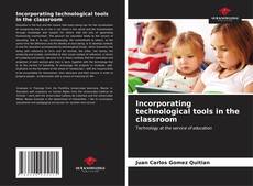 Incorporating technological tools in the classroom kitap kapağı