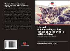 Обложка Manuel d'échocardiographie canine et féline avec le patient debout