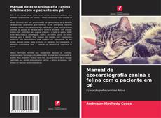 Bookcover of Manual de ecocardiografia canina e felina com o paciente em pé