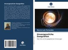 Bookcover of Unvergessliche Geografien