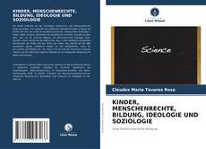 Bookcover of KINDER, MENSCHENRECHTE, BILDUNG, IDEOLOGIE UND SOZIOLOGIE