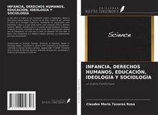 Bookcover of INFANCIA, DERECHOS HUMANOS, EDUCACIÓN, IDEOLOGÍA Y SOCIOLOGÍA