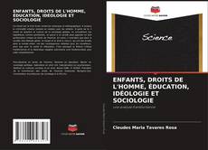 Capa do livro de ENFANTS, DROITS DE L'HOMME, ÉDUCATION, IDÉOLOGIE ET SOCIOLOGIE 